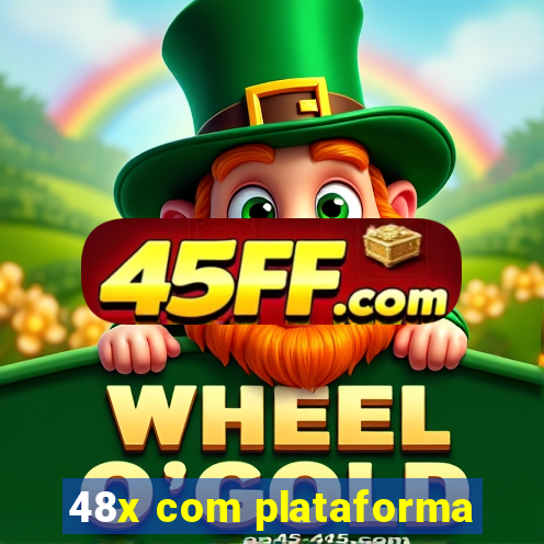 48x com plataforma